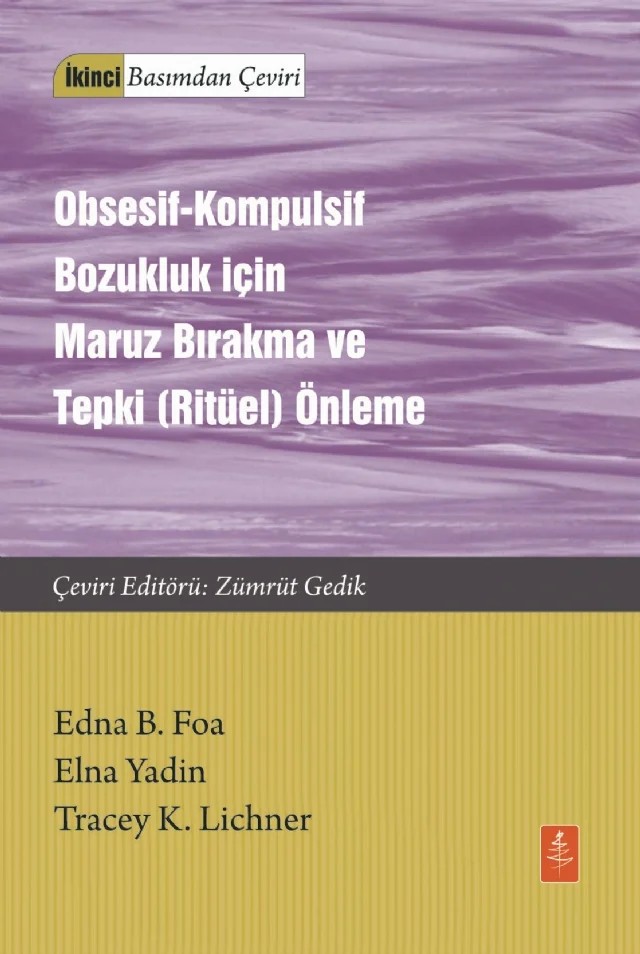 OBSESİF-KOMPULSİF BOZUKLUK İÇİN MARUZ BIRAKMA VE TEPKİ (RİTÜEL) ÖNLEME / Exposure and Response (Ritual) Prevention for Obsessive Compulsive Disorder Therapist Guide – Edna B. Foa, Elna Yadin, Tracey K. Lichner – Nobel Yaşam kitap kapağı