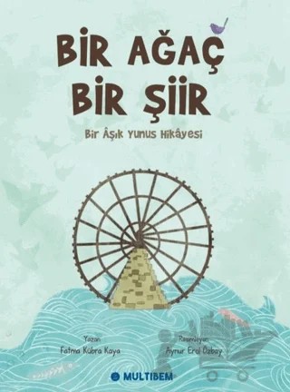 Bir Ağaç Bir Şiir - Bir Aşık Yunus Hikayesi – F. Kübra Kaya – Multibem Yayınları kitap kapağı