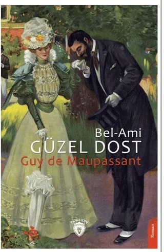 (Bel-Ami) - Güzel Dost – Guy de Maupassant – Dorlion Yayınları kitap kapağı
