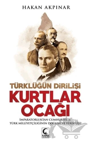 Kurtlar Ocağı - Türklüğün Dirilişi – Hakan Akpınar – Kamer Yayınları kitap kapağı