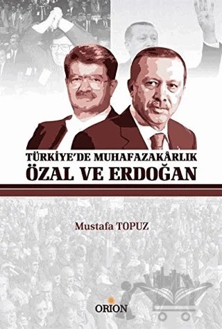 Türkiye'de Muhafazakarlık Özal ve Erdoğan – Mustafa Topuz – Orion Kitabevi kitap kapağı