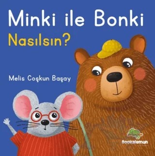 Minki ile Bonki – Nasılsın? – Melis Coşkun Başay – Bookalemun Yayınevi kitap kapağı