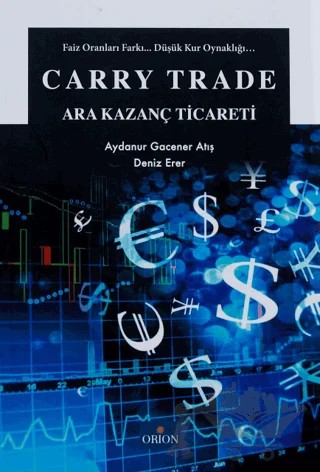 Carry Trade - Ara Kazanç Ticareti – Aydanur Gacener Atış, Deniz Erer – Orion Kitabevi kitap kapağı