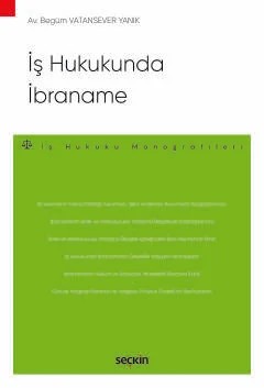 İş Hukukunda İbraname – İş Hukuku Monografileri – – Begüm Vatansever Yanık – Seçkin Yayıncılık kitap kapağı