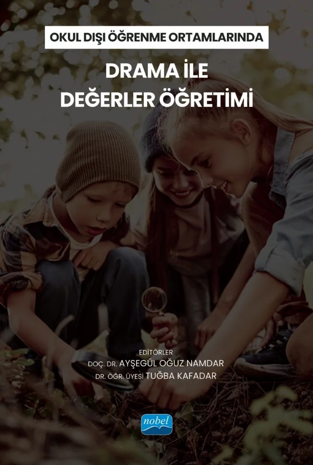 Okul Dışı Öğrenme Ortamlarında DRAMA İLE DEĞERLER ÖĞRETİMİ – Abdullah Tanta, Ahmet Gülay, Ahmet Tokmak, Bahadır Namdar, ‪Caner Özdemir, E. Özlem Yiğit, Engin Karahan, Ergün Tavşan, Esra Çapkınoğlu, Feride Ersoy, Gülgün Uzun, İhsan Metinnam, İlyas Kara, Merve Ataş, Nurbanu Şeren, Pervin Oya Taneri, Seval Akcan, Sevinç Kaçar, Tuğba Kafadar, Ümmühan Ormancı – Nobel Akademik Yayıncılık kitap kapağı