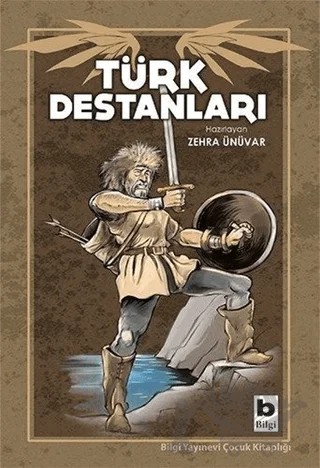 Türk Destanları – Zehra Ünüvar – Bilgi Yayınevi kitap kapağı