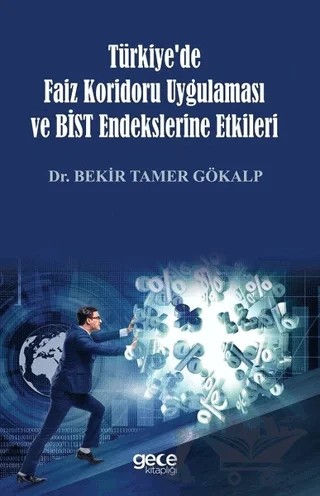 Türkiye'de Faiz Koridoru Uygulaması ve Bist Endekslerine Etkileri – Bekir Tamer Gökalp – Gece Kitaplığı kitap kapağı