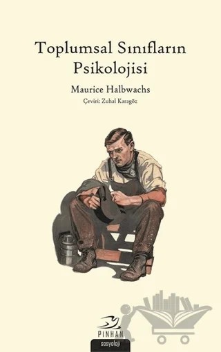 Toplumsal Sınıfların Psikolojisi – Maurice Halbwachs – Pinhan Yayıncılık kitap kapağı