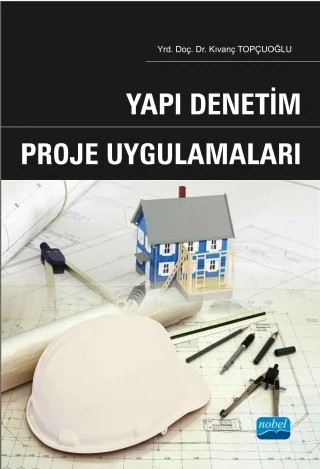 Yapı Denetim Proje Uygulamaları – Kıvanç TOPÇUOĞLU – Nobel Akademik Yayıncılık kitap kapağı
