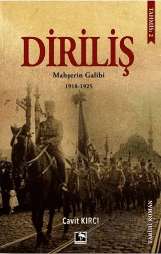 Diriliş: Mahşerin Galibi 1918-1925 – Cavit Kırcı – Çınaraltı Yayınları kitap kapağı