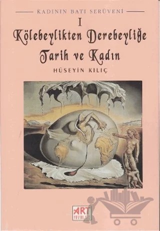 Kadının Batı Serüveni 1: Kölebeylikten Derebeyliğe Tarih ve Kadın – Hüseyin Kılıç – Art Basın Yayın Hizmetleri kitap kapağı