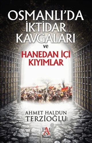 Osmanlı'da İktidar Kavgaları ve Hanedan İçi Kıyımlar – Ahmet Haldun Terzioğlu – Panama Yayıncılık kitap kapağı