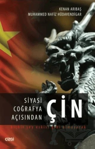 Siyasi Coğrafya Açısından Çin – Kenan Arıbaş, Muhammed Nafiz Hüdavendigar – Çizgi Kitabevi Yayınları kitap kapağı