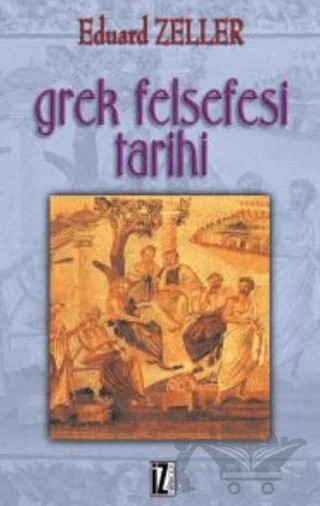 Grek Felsefesi Tarihi – Eduard Zeller – İz Yayıncılık kitap kapağı
