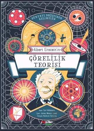 Dünyayı Değiştiren Kelimeler - Albert Einstein’ın Görelilik Teorisi – Carl Wilkinson – The Kitap Çocuk kitap kapağı