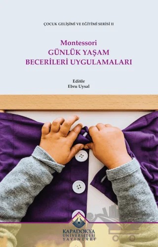 Montessori Günlük Yaşam Becerileri Uygulamaları – Kolektif – Kapadokya Üniversitesi Yayınları kitap kapağı
