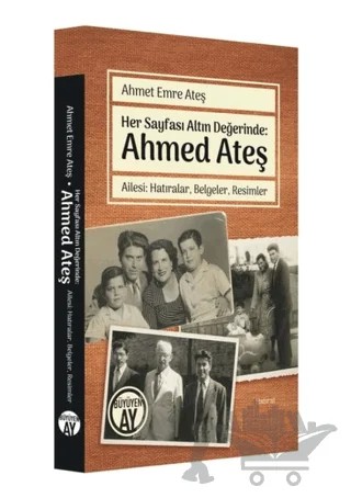 Her Sayfası Altın Değerinde: Ahmed Ateş – Ahmet Emre Ateş – Büyüyen Ay Yayınları kitap kapağı
