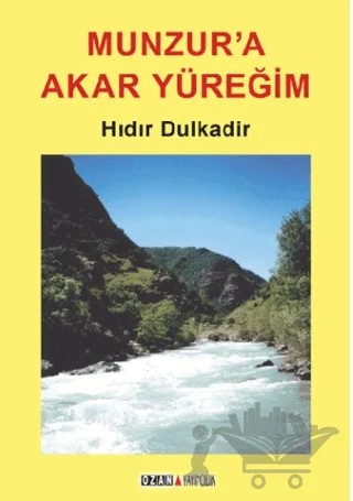 Munzur’a Akar Yüreğim – Hıdır Dulkadir – Ozan Yayıncılık kitap kapağı