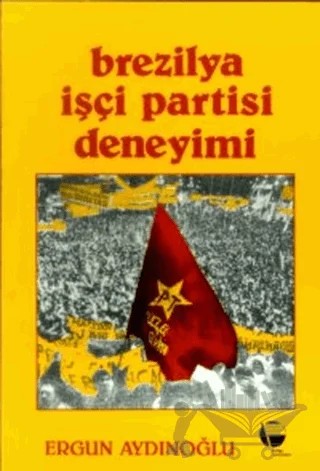 Brezilya İşçi Partisi Deneyimi – Ergun Aydınoğlu – Belge Yayınları kitap kapağı