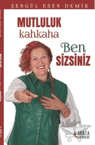 Mutluluk Kahkaha Ben Sizsiniz – Şengül Esen Demir – Armageddon kitap kapağı