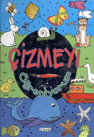 Çizmeyi Öğreniyorum – Kolektif – Çiçek Yayıncılık kitap kapağı