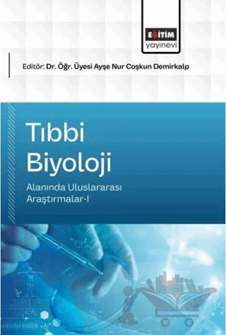 Tıbbi Biyoloji Alanında Uluslararası Araştırmalar - 1 – Kolektif – Eğitim Yayınevi - Bilimsel Eserler kitap kapağı
