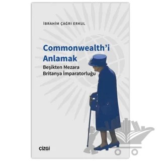 Commonwealth'i Anlamak – İbrahim Çağrı Erkul – Çizgi Kitabevi Yayınları kitap kapağı