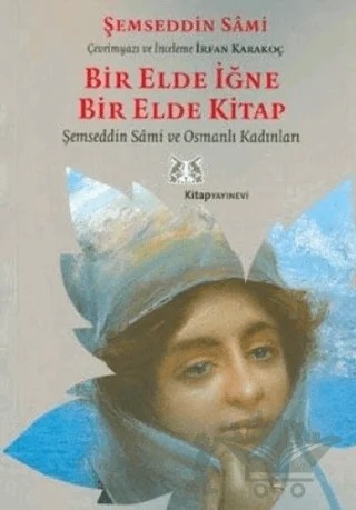 Bir Elde İğne Bir Elde Kitap – Şemseddin Sâmi – Kitap Yayınevi kitap kapağı