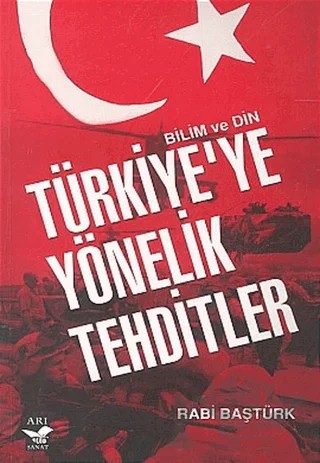 Türkiye’ye Yönelik Tehditler – Rabi Baştürk – Arı Sanat Yayınevi kitap kapağı