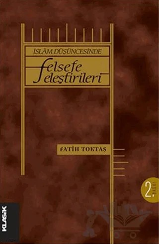 İslam Düşüncesinde Felsefe Eleştirileri – Fatih Toktaş – Klasik Yayınları kitap kapağı