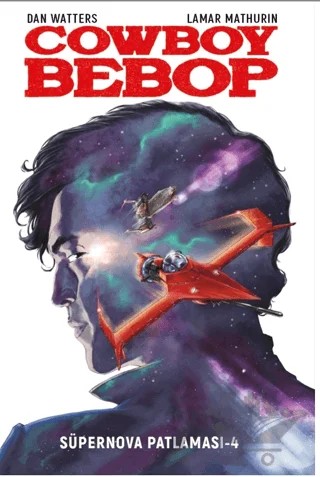 Cowboy Bebop - Süpernova Patlaması 4 – Lamar Mathurin, Dan Watters – Ottomanga Yayınları kitap kapağı