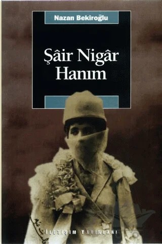 Şair Nigar Hanım – Nazan Bekiroğlu – İletişim Yayınevi kitap kapağı