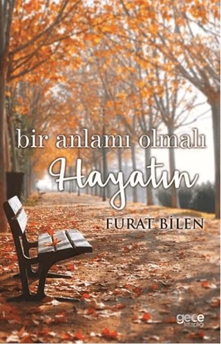 Bir Anlamı Olmalı Hayatın – Furat Bilen – Gece Kitaplığı kitap kapağı
