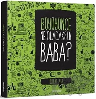 Büyüyünce Ne Olacaksın Baba? – Bülent Ata – Gençokur Yayınları kitap kapağı