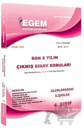 4. Sınıf 7. Yarıyıl Uluslararası İlişkiler Son 6 Yılın Çıkmış Sınav Soruları (Kod 803) – Kolektif – Egem Eğitim Yayınları kitap kapağı