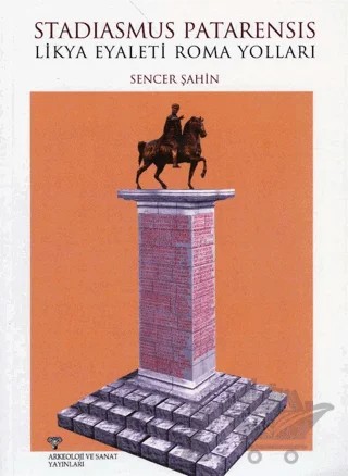Stadiasmus Patarensis Likya Eyaleti Roma Yolları – Sencer Şahin – Arkeoloji ve Sanat Yayınları kitap kapağı