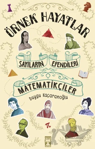 Sayıların Efendileri - Matematikçiler – Duygu Kaçaranoğlu – İlk Genç Timaş kitap kapağı