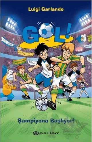 Gol! - Şampiyona Başlıyor! – Luigi Garlando – Epsilon Yayınevi kitap kapağı