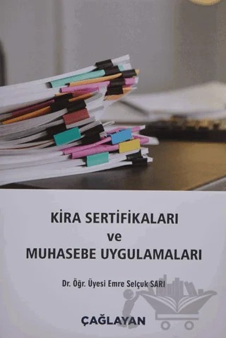 Kira Sertifikaları ve Muhasebe Uygulamaları – Emre Selçuk Sarı – Çağlayan Kitabevi kitap kapağı