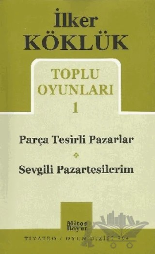Toplu Oyunları 1 / Parça Tesirli Pazarlar - Sevgili Pazartesilerim – İlker Köklük – Mitos Boyut Yayınları kitap kapağı