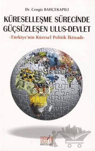 Küreselleşme Sürecinde Güçsüzleşen Ulus - Devlet – Cengiz Bahçekapılı – Derin Yayınları kitap kapağı
