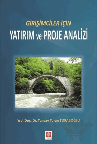 Girişimciler İçin Yatırım ve Proje Analizi – Tuncay Turan Turaboğlu – Ekin Basım Yayın kitap kapağı