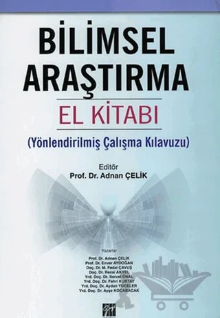 Bilimsel Araştırma El kitabı – Adnan Çelik, Aydan Yüceler, Ayşe Kocabacak, Enver Aydoğan, Fahri Kurtay, M. Fedai Çavuş, Recai Akyel, Servet Önal – Gazi Kitabevi kitap kapağı