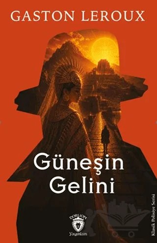Güneşin Gelini – Gaston Leroux – Dorlion Yayınları kitap kapağı