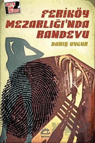 Feriköy Mezarlığı’nda Randevu – Barış Uygur – İletişim Yayınevi kitap kapağı