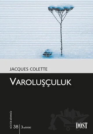 Varoluşçuluk – Jacques Colette – Dost Kitabevi Yayınları kitap kapağı