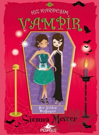 Bir Yıldız Doğuyor - Kız Kardeşim Vampir 8 – Sienna Mercer – Pegasus Çocuk Yayınları kitap kapağı