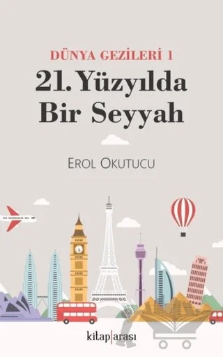 Dünya Gezginleri 1 / 21. Yüzyılda Bir Seyyah – Erol Okutucu – Kitap Arası kitap kapağı