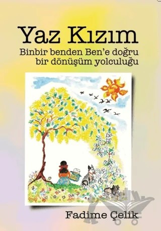 Yaz Kızım - Binbir Benden Ben'e Bir Dönüşüm Yolculuğu – Fadime Çelik – Bilyay Yayıncılık kitap kapağı