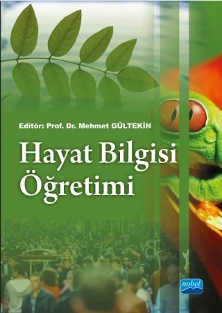 Hayat Bilgisi Öğretimi – Adem BELDAĞ, Alper YONTAR. Ayşe MENTİŞ TAŞ, Elif ALADAĞ, Halil İbrahim Sağlam, Handan Deveci, Mehmet Gültekin, Şengül S. ANAGÜN, Tuba ÇENGELCİ KÖSE, Z.Nurdan Baysal, Zeynep Kılıç – Nobel Akademik Yayıncılık kitap kapağı